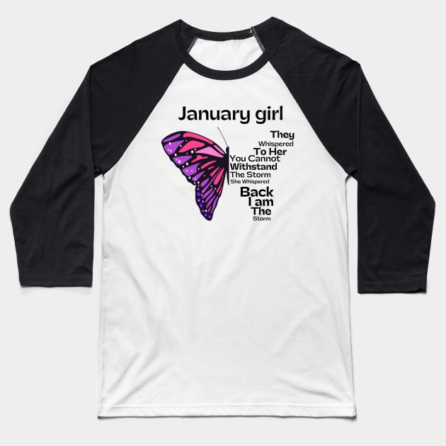 They Whispered To Her You Cannot Withstand The Storm, January birthday girl Baseball T-Shirt by JustBeSatisfied